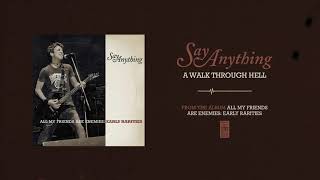 Say Anything &quot;A Walk Through Hell&quot;