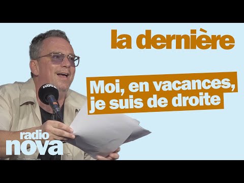 Me, on vacation, I'm right-wing - Yann Guillarme's column in "La dernière"