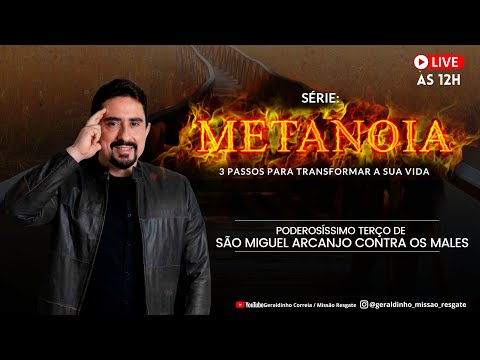 Série - METANOIA I Poderosíssimo Terço de São Miguel Arcanjo I Geraldinho Correia