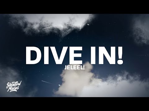 JELEEL! - DIVE IN! (Lyrics) "when i feel like rolling up i'ma slide in"