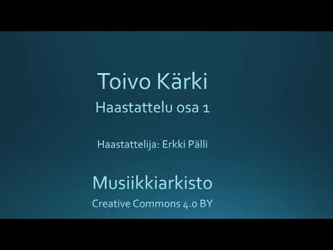 Toivo Kärki - Haastattelu osa 1