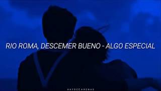 Río Roma, Descemer Bueno - Algo Especial /Lyrics - Vídeo Oficial