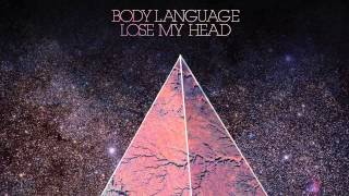 Body Language - Lose My Head (Jimmy Edgar Remix)