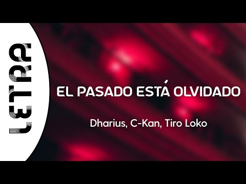 Dharius, C-Kan, Tiro Loko - El Pasado Está Olvidado (Letra/Lyrics)