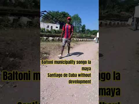 Baltoni municipality songo la mayaSantiago de Cuba without development