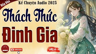 Truyện cậu mợ mới nhất 2025: Thách Thức Đinh Gia - Kể Chuyện Audio Đêm Khuya