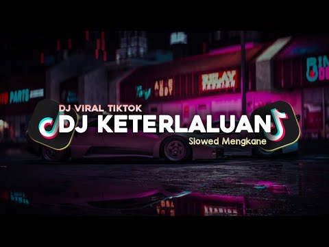 DJ KETERLALUAN - THE POTTERS SLOWED MENGKANE VIRAL TIKTOK