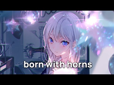 「Nightcore」 → born with horns