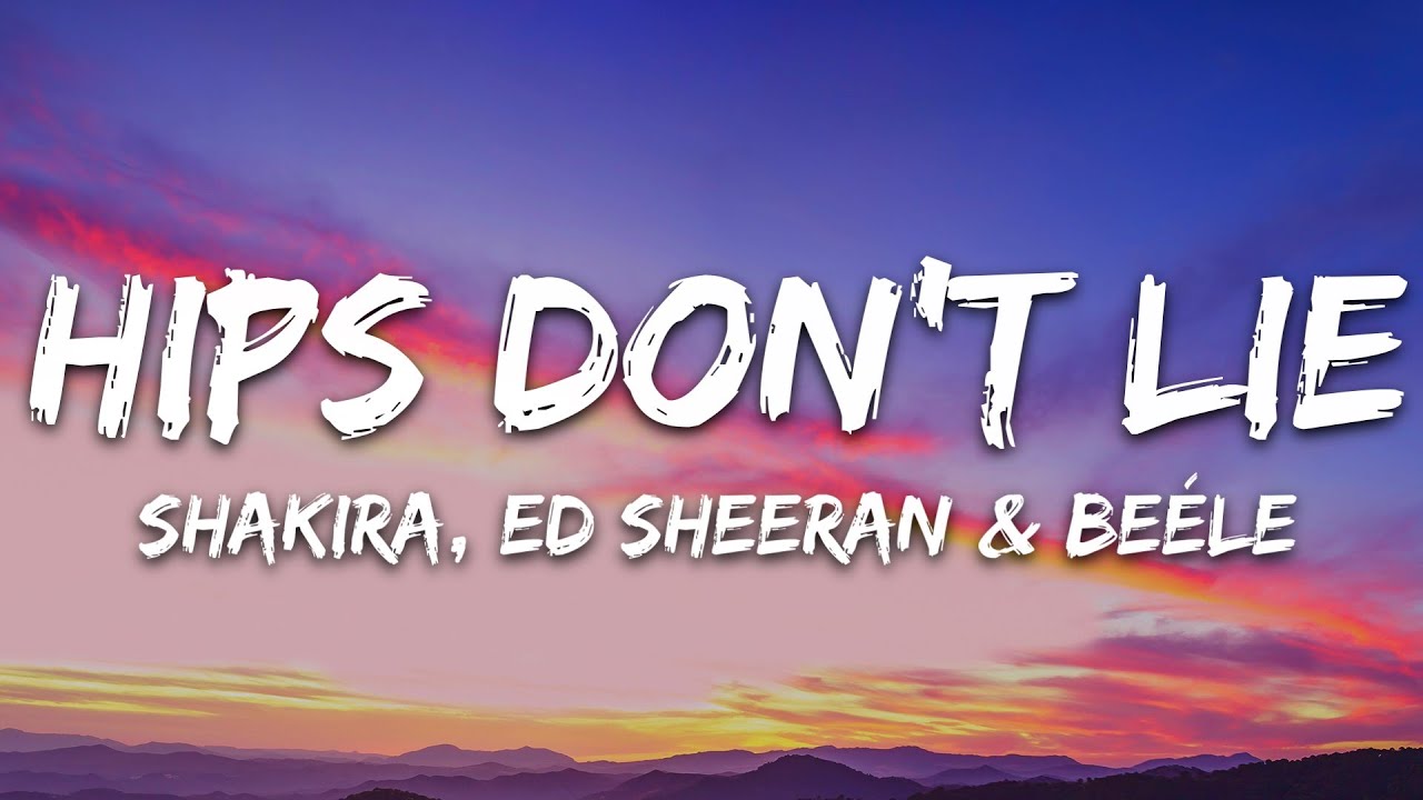 Shakira, Ed Sheeran, Beéle - Hips Don't Lie (Letra/Lyrics)