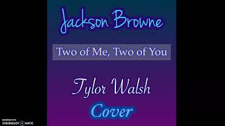 Jackson Browne - Two of Me, Two of You (cover)