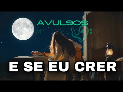 E SE EU CRER - Hino Avulso