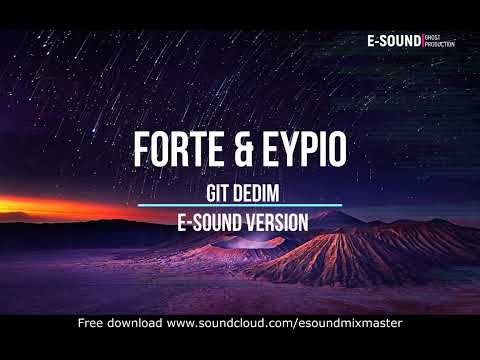 Forte & Eypio - Git dedim ( E-Sound Version )