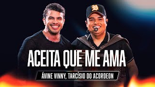 Download lagu Aceita que Me Ama - Avine Vinny, Tarcísio do Acordeon - Fogo & Gasolina mp3
