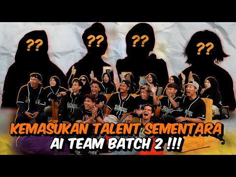 TALENT SEMENTARA AI TEAM BATCH 2 DAH MASUK !!! KEJUTAN BESAR...