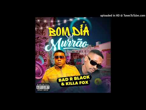 Killa Fox x Bad R - Bom Dia Murrão (Kuduro)