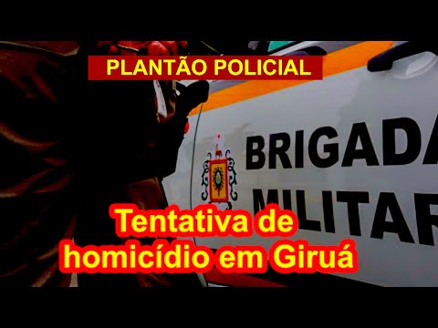 Tentativa de homicídio em Giruá