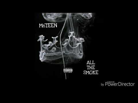 M6Teen - All The Smoke  (Freestyle)