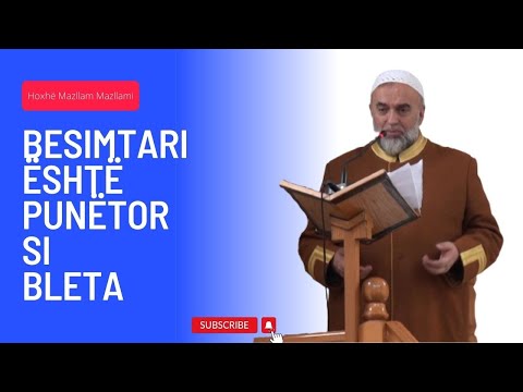 Besimtari është punëtor si bleta - Hoxhë Mazllam Mazllami