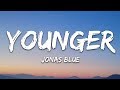 Jonas Blue & HRVY - Younger (Lyrics)