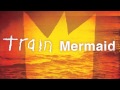 Train - Mermaid 