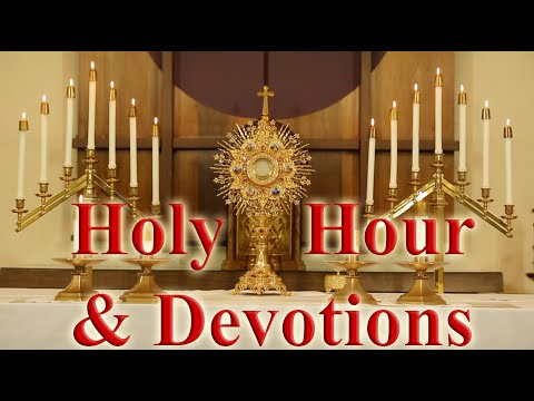 Eucharistic Holy Hour & Devotions