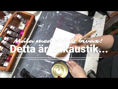 Enkaustik - Hur målar man med Eld & Bivax?