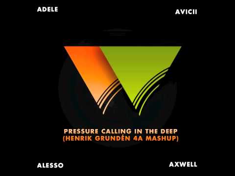 Alesso & Adele vs. Avicii & Axwell - Pressure Calling In The Deep (Henrik Grundén Mashup)