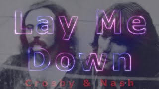 Lay Me Down Crosby &amp; Nash