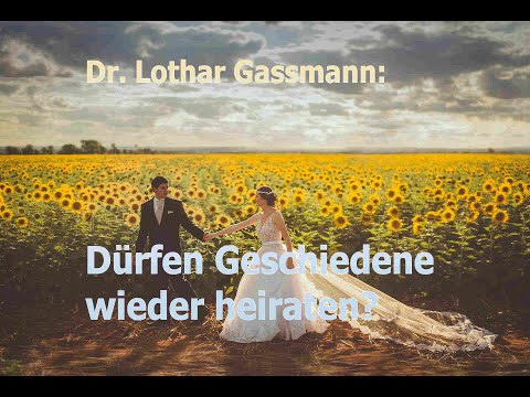 Was sagt die BIBEL zu Scheidung und Wiederheirat? Dr. Lothar Gassmann antwortet Stephanus u.a.