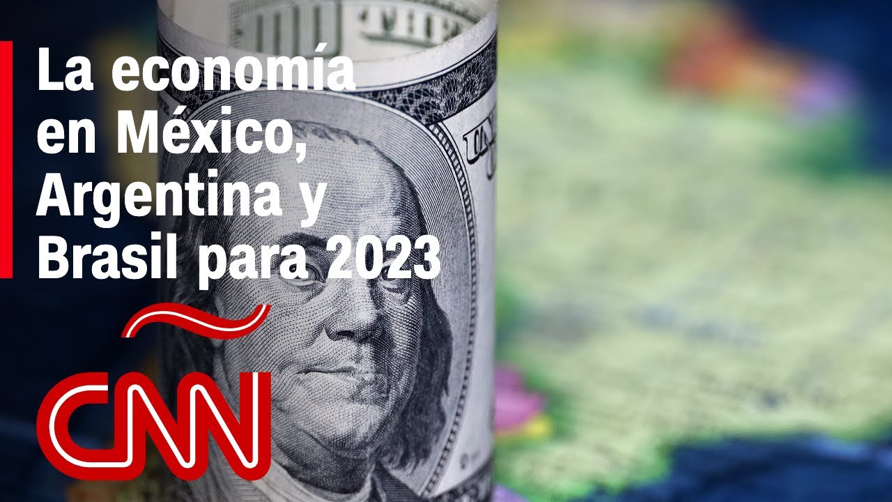 El rumbo económico en México, Argentina y Brasil en 2023