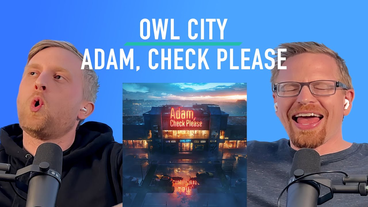 Reaction: Owl City - Adam, Check Please