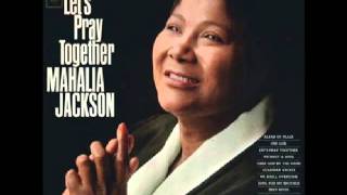 Let's Pray Together- Mahalia Jackson.flv