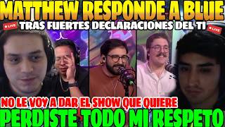 😲MATTHEW responde a las fuertes DECLARACIONES de BLUE😲| ZAPATITO reacciona, PERDISTE mi RESPETO😲
