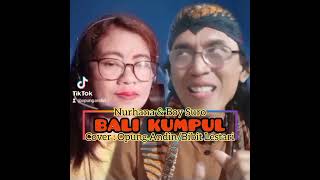 Download lagu BALI KUMPUL - NURHANA & BOY SURO ( COVER : OPUNG ANDIN & BIBIT LESTARI ) mp3 Download lagu BALI KUMPUL - NURHANA & BOY SURO ( COVER : OPUNG ANDIN & BIBIT LESTARI ) mp3
