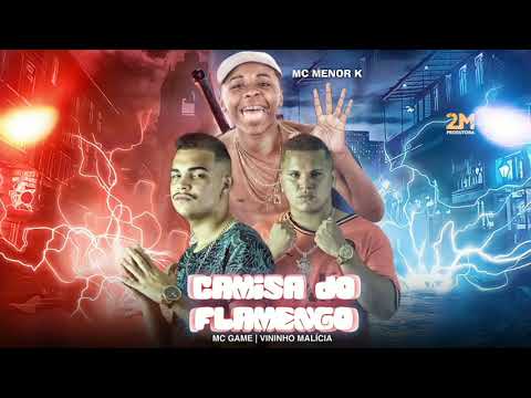 VININHO MALÍCIA E MC GAME FEAT. MC MENOR K - CAMISA DO FLAMENGO (REMIX BREGA FUNK)