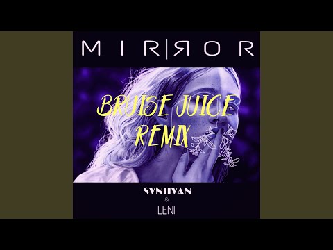 Mirror (Bruise Juice Remix)