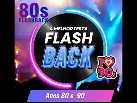 A FESTA FLASH BACK  ANOS 80 90 E MUITO MAIS ( RETRÔ) AS MELHORES ANTIGAS 