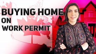 How to Buy & Own a House on Work Permit in Canada (COMPLETE GUIDE) | Faiza Ahmed