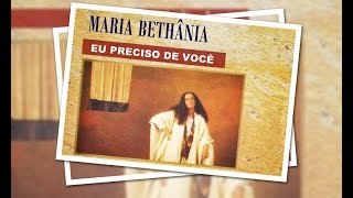 Maria Bethânia - Eu Preciso de Você