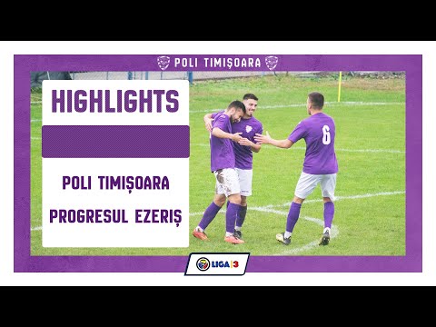 Highlights: Poli Timișoara - Progresul Ezeriș 2:0 (et. 6, Liga a 3-a, 2020/2021)