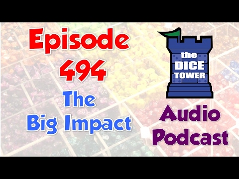Dice Tower 494 - The Big impact