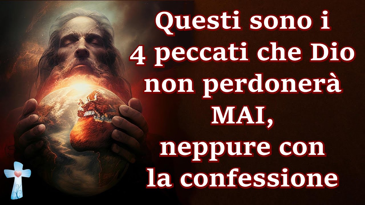 Questi sono i 4 peccati che Dio non perdonerà mai, neppure con la confessione