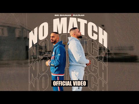 BIG Ghuman X Sultaan - No Match ( Official Music Video )