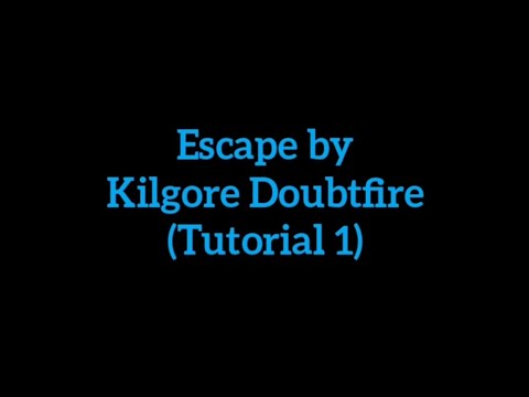 Escape - Kilgore Doubtfire Tutorial 1 (Intro)