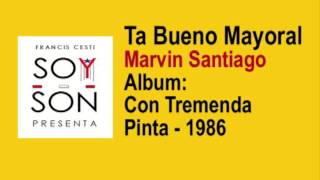 Marvin Santiago - Ta Bueno Mayora