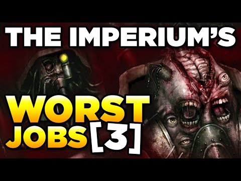 , title : 'THE IMPERIUM'S WORST JOBS - Part 3 | WARHAMMER 40,000 Lore / History'