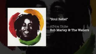 Soul Rebel (Africa Unite, 2005) - Bob Marley &amp; The Wailers