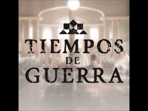 TIEMPOS DE GUERRA - TEMA PRINCIPAL BSO SERIE