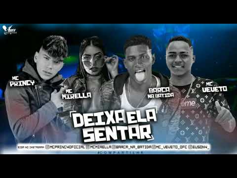 Mc Mirella , Mc Princy, Veveto e Barca na batida - DEIXA ELA SENTAR