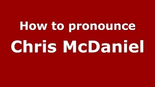 How to pronounce Chris Mcdaniel